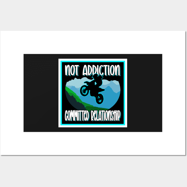 BIKER STUFF FUNNY QUOTE NOT ADDICTION COMMITTED RELATIONSHIP Wall Art by KathyNoNoise